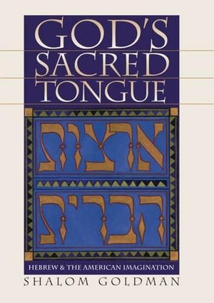 God'S Sacred Tongue: Hebrew & The American Imagination,Used