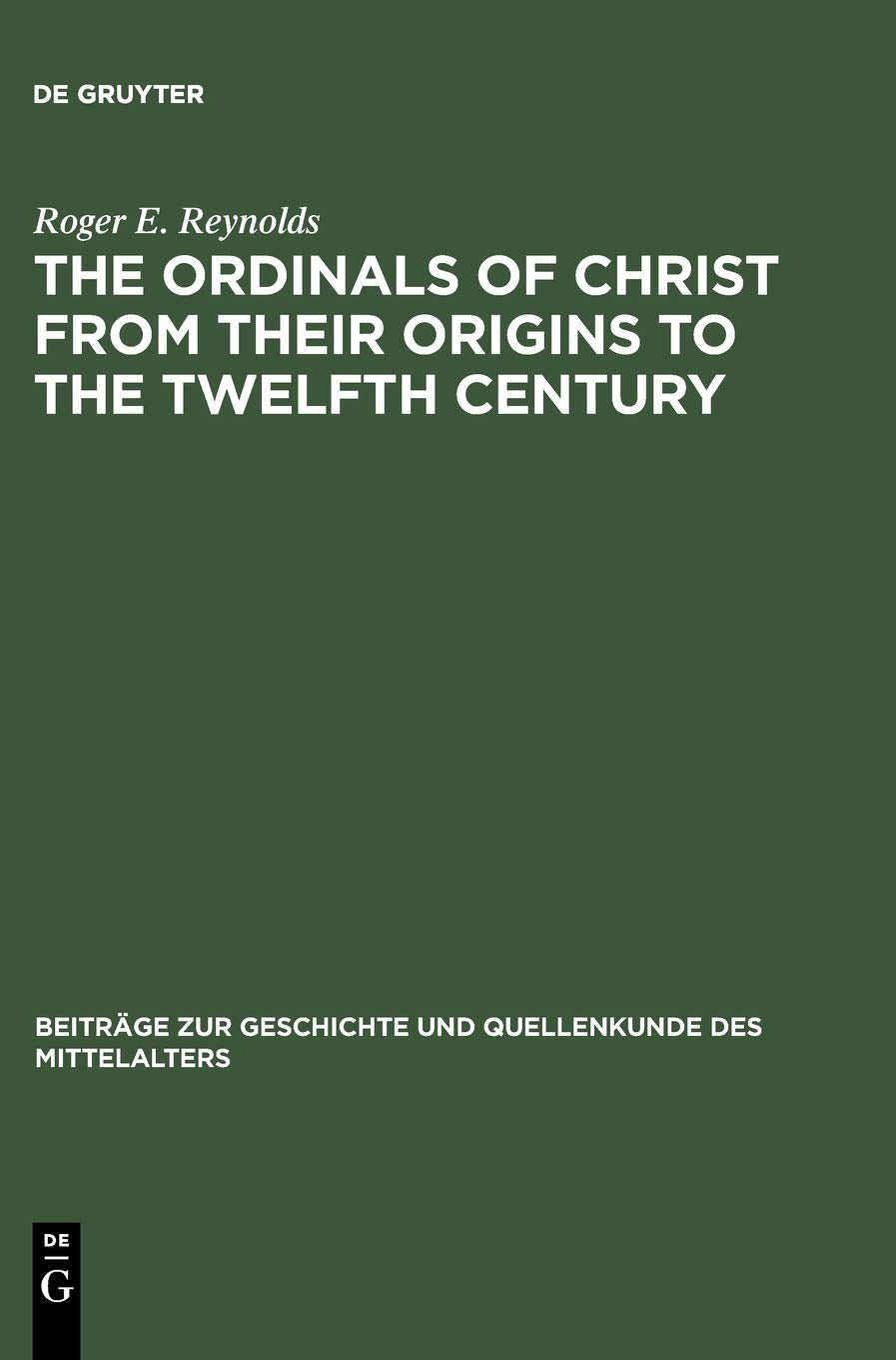 The Ordinals of Christ from their Origins to the Twelfth Century (Beitrge zur Geschichte und Quellenkunde des Mittelalters, 7),New