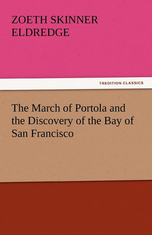 The March of Portola and the Discovery of the Bay of San Francisco,Used