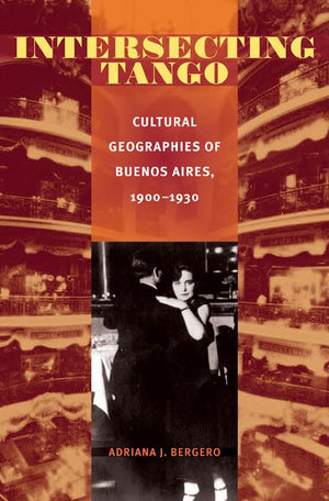 Intersecting Tango: Cultural Geographies of Buenos Aires, 19001930 (Pitt Illuminations),Used