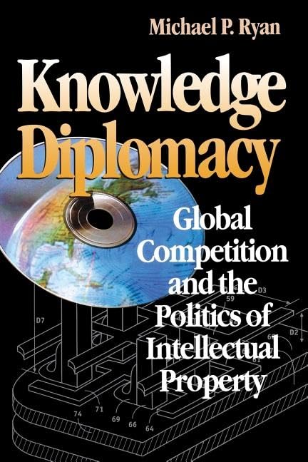 Knowledge Diplomacy: Global Competition and the Politics of Intellectual Property,Used