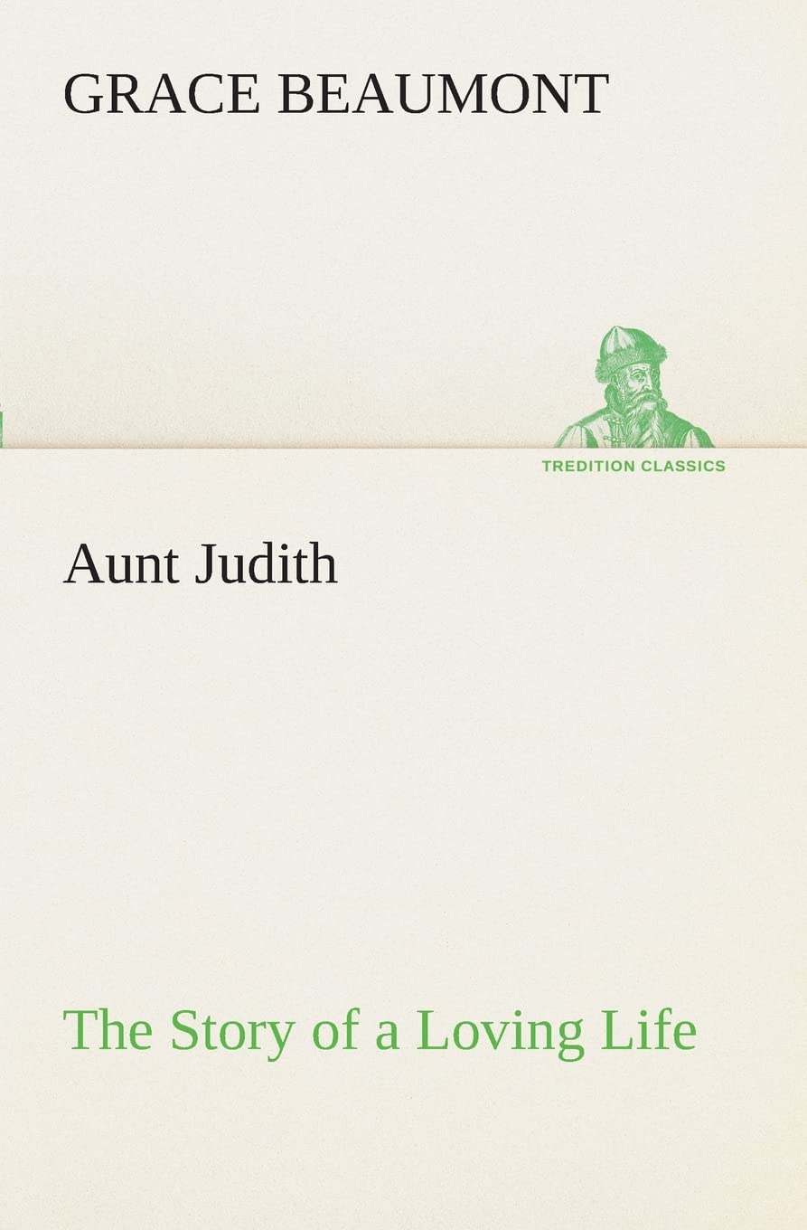 Aunt Judith The Story of a Loving Life,Used