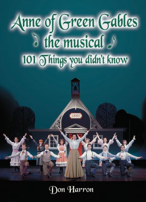 Anne of Green Gables the Musical: 101 Things You Didn't Know,Used