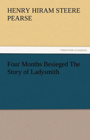 Four Months Besieged the Story of Ladysmith,Used