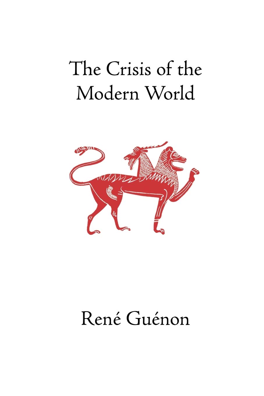 The Crisis of the Modern World (Collected Works of Rene Guenon),Used