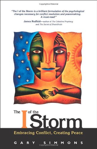The I of the Storm: Embracing Conflict, Creating Peace,Used