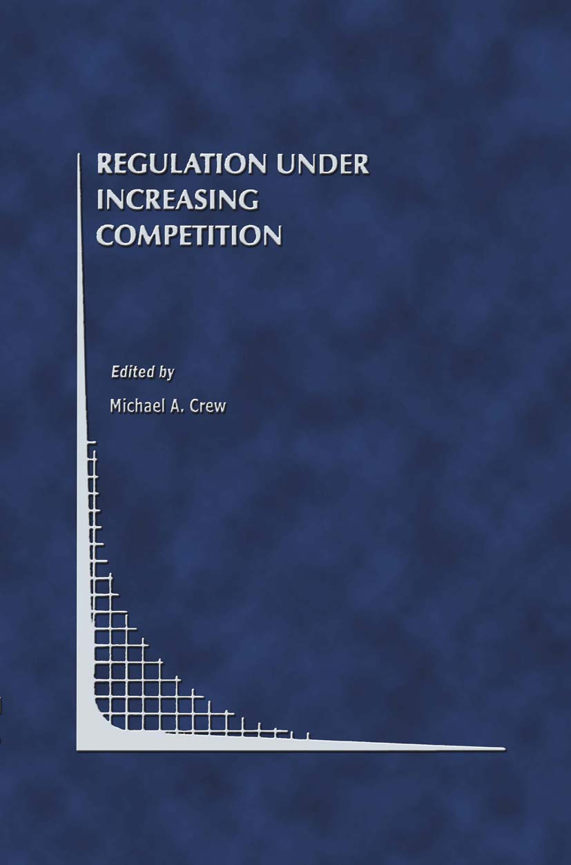 Regulation Under Increasing Competition (Topics in Regulatory Economics and Policy, 30),Used