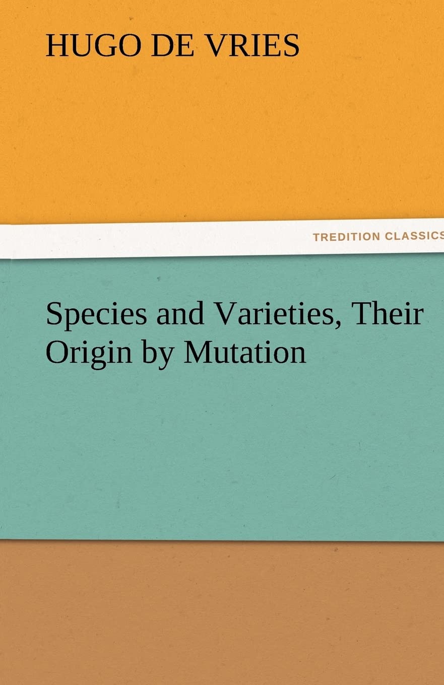 Species and Varieties, Their Origin by Mutation,Used