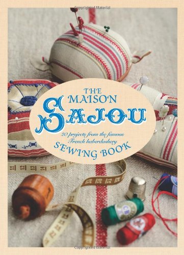 Maison Sajou Sewing Book: 20 Projects From The Famous French Haberdasher,Used