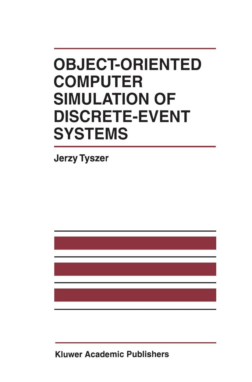 ObjectOriented Computer Simulation of DiscreteEvent Systems (The International Series on Discrete Event Dynamic Systems, 10),Used