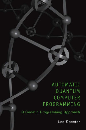 Automatic Quantum Computer Programming: A Genetic Programming Approach (Genetic Programming, 7),Used