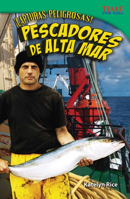 Teacher Created Materials  TIME For Kids Informational Text: Capturas peligrosas! Pescadores de alta mar (Dangerous Catch! Deep,Used