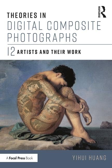 Theories in Digital Composite Photographs: 12 Artists and Their Work,Used