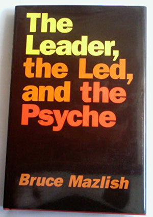 The Leader, The Led, And The Psyche: Essays In Psychohistory,Used