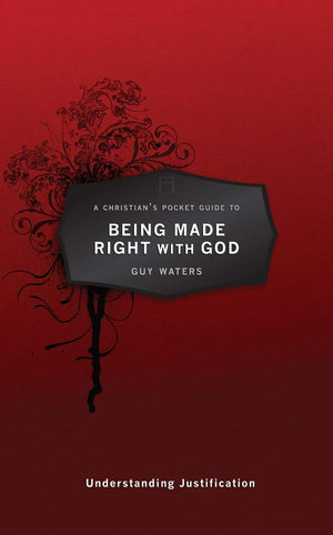 A Christian's Pocket Guide to Being Made Right With God: Understanding Justification (Pocket Guides),New
