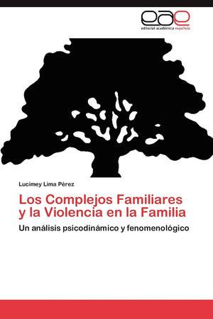 Los Complejos Familiares y la Violencia en la Familia: Un anlisis psicodinmico y fenomenolgico (Spanish Edition),Used
