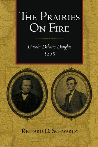 The Prairies On Fire: Lincoln Debates Douglas, 1858,Used