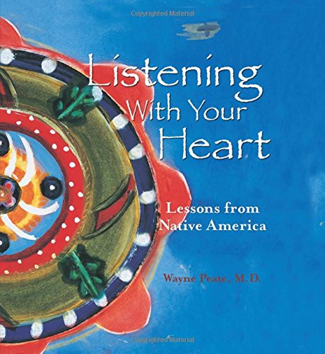 Listening With Your Heart: Lessons From Native America,New