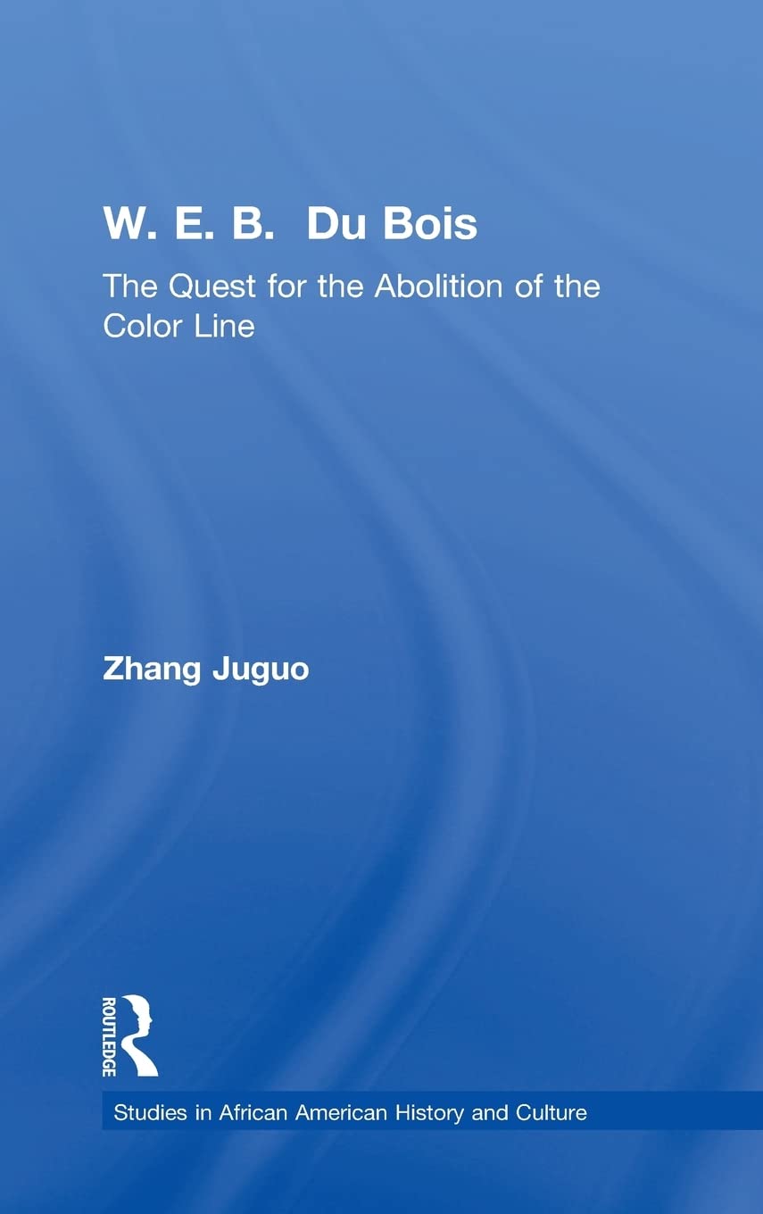 W.E.B. Du Bois: The Quest for the Abolition of the Color Line (Studies in African American History and Culture),Used