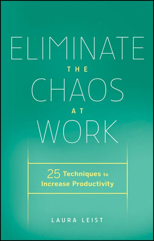 Eliminate The Chaos At Work: 25 Techniques To Increase Productivity,Used