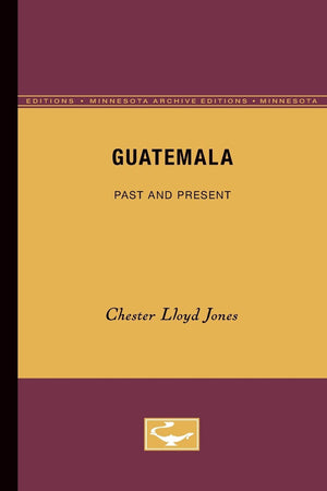 Guatemala: Past And Present (Minnesota Archive Editions),Used