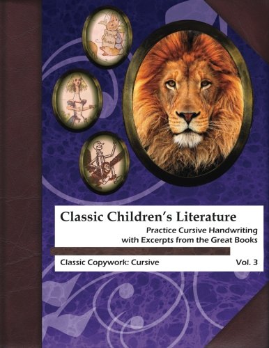Classic Childrens Literature Copywork: Practice Cursive Handwriting with Excerpts from the Great Books (Classic Copywork: Cursiv,Used