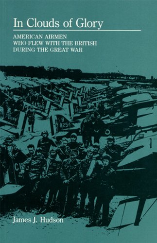 In Clouds of Glory: American Airmen Who Flew with the British during the Great War