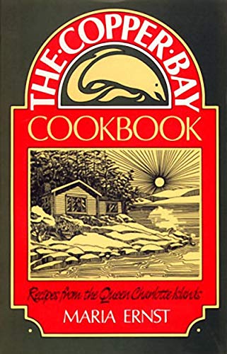 The Copper Bay Cookbook: Recipes from the Queen Charlotte Islands,Used