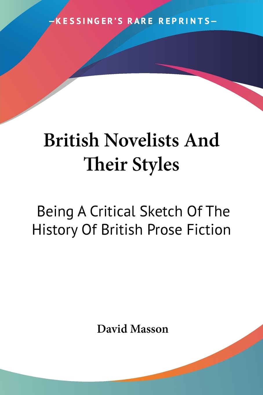 British Novelists And Their Styles: Being A Critical Sketch Of The History Of British Prose Fiction,Used