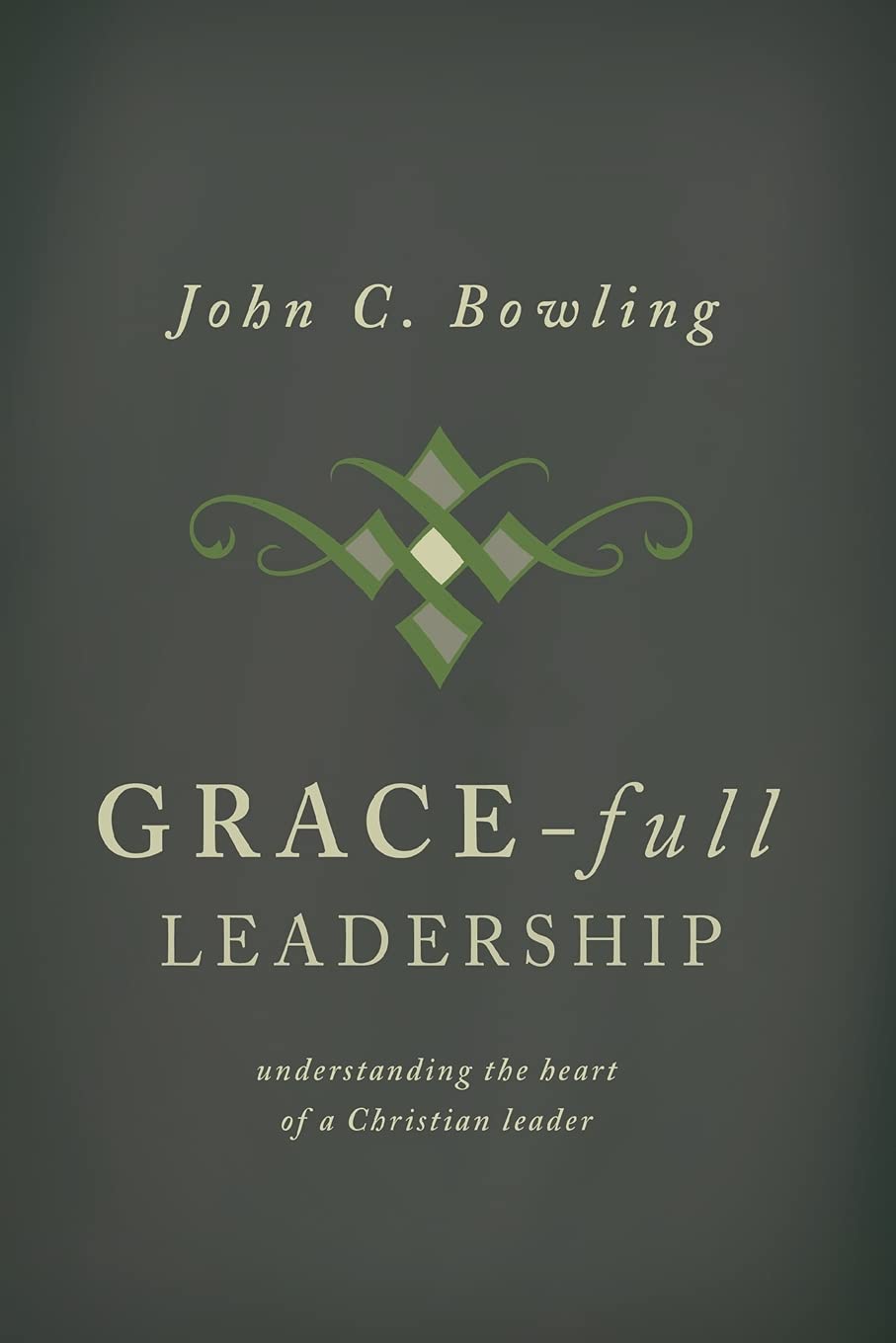 GraceFull Leadership: Understanding the Heart of a Christian Leader,Used