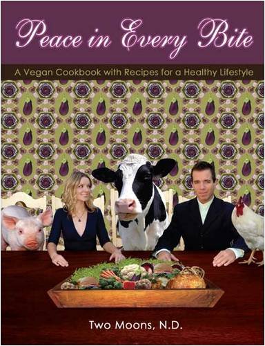 Peace in Every Bite : A Vegan Cookbook... with Recipes for a Healthy Lifestyle,Used