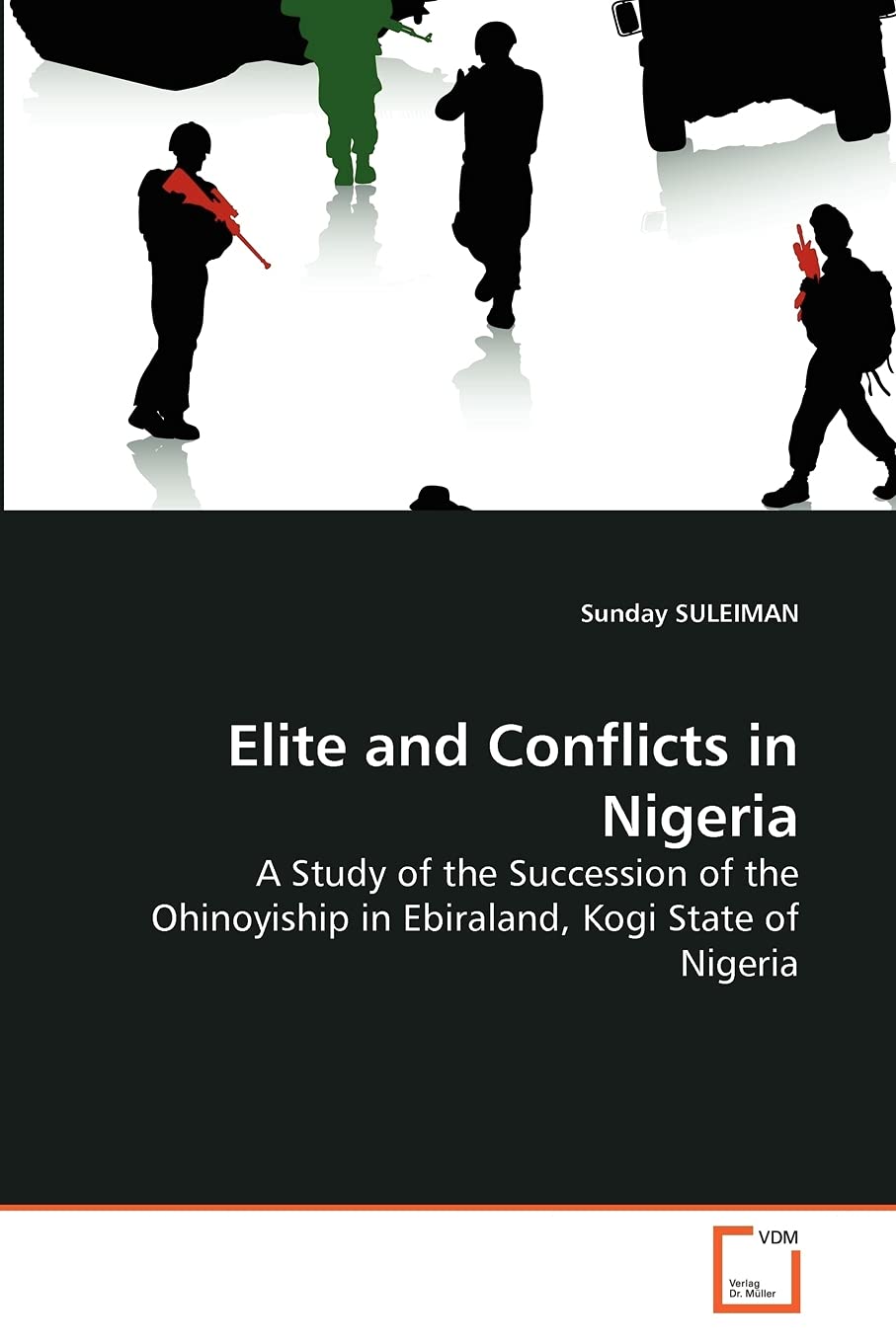 Elite and Conflicts in Nigeria: A Study of the Succession of the Ohinoyiship in Ebiraland, Kogi State of Nigeria,Used