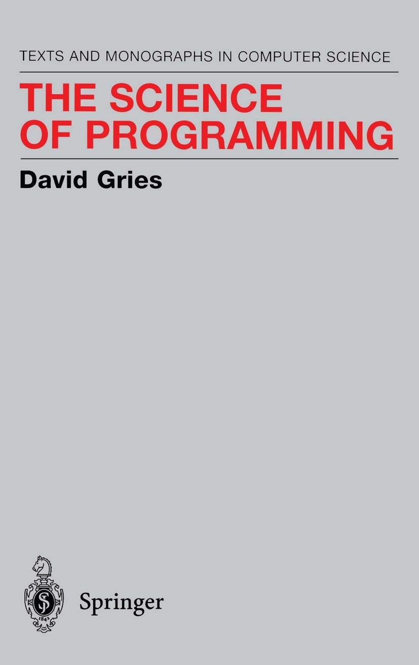 The Science Of Programming (Monographs In Computer Science),New