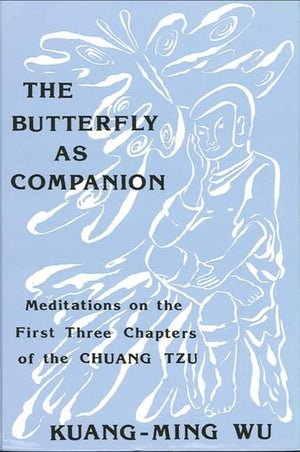 The Butterfly as Companion: Meditations on the First Three Chapters of the ChuangTzu (SUNY Series in Religious Studies),Used