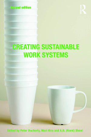 Creating Sustainable Work Systems,Used