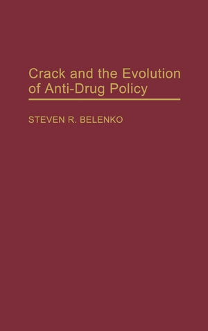 Crack And The Evolution Of Antidrug Policy (Contributions In Criminology And Penology)