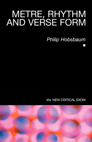 Metre, Rhythm and Verse Form (The New Critical Idiom),New