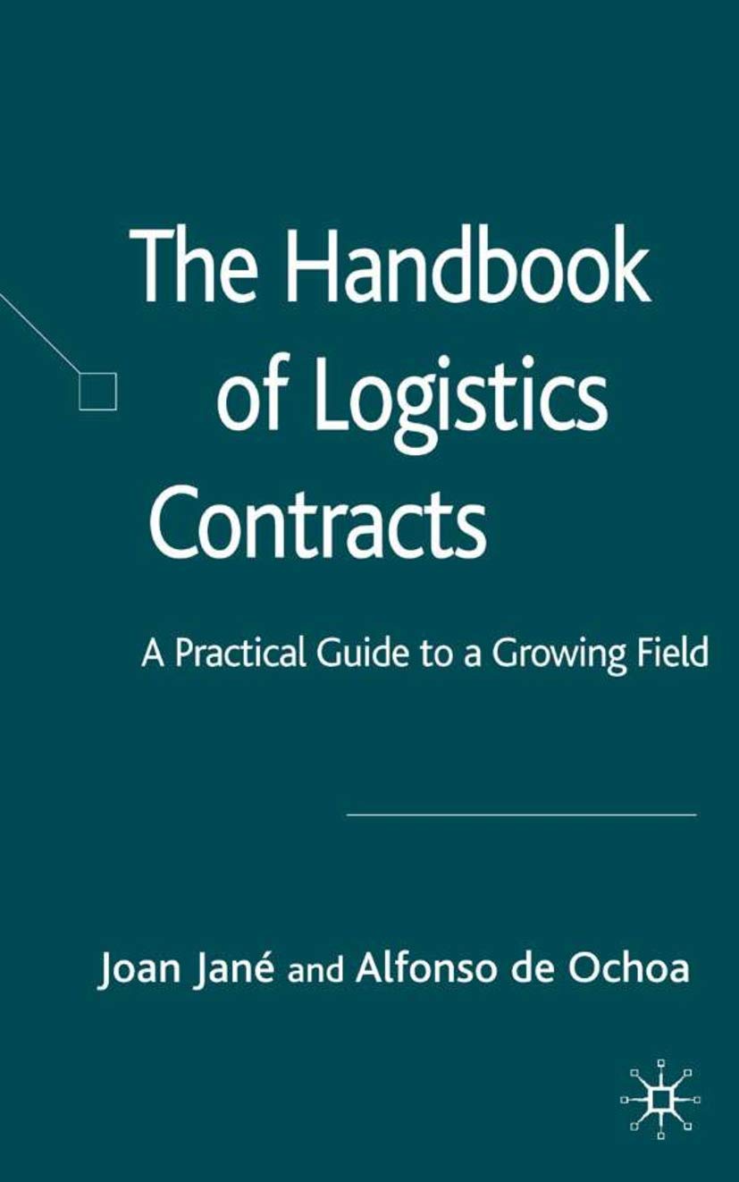 The Handbook Of Logistics Contracts: A Practical Guide To A Growing Field,Used