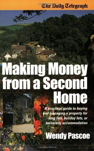 Making Money from a Second Home : A Practical Guide to Buying and Managing a Property for Long Lets, Holiday Lets, or University,Used