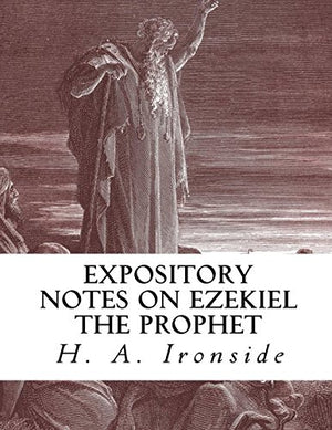 Expository Notes on Ezekiel the Prophet (Ironside Commentary Series),Used