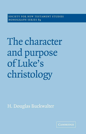 The Character and Purpose of Luke's Christology (Society for New Testament Studies Monograph Series, Series Number 89),Used