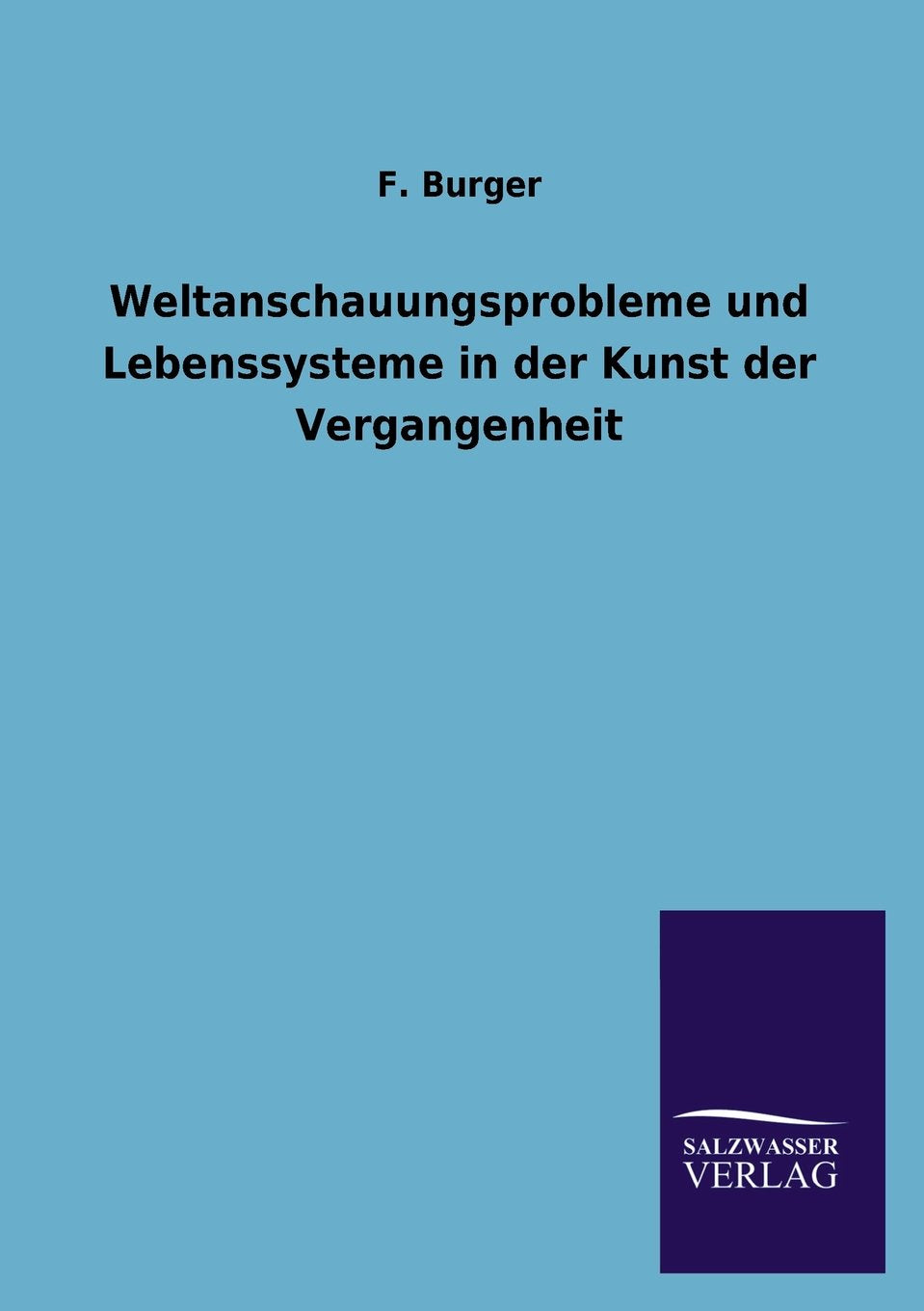 Weltanschauungsprobleme Und Lebenssysteme in Der Kunst Der Vergangenheit (German Edition),Used