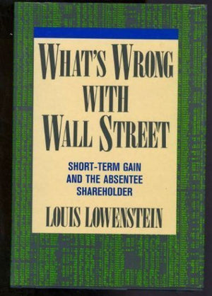 What s Wrong With Wall Street: Shortterm Gain And The Absentee Shareholder