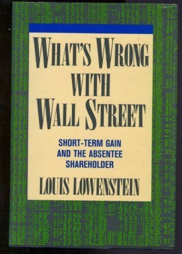 What s Wrong With Wall Street: Shortterm Gain And The Absentee Shareholder