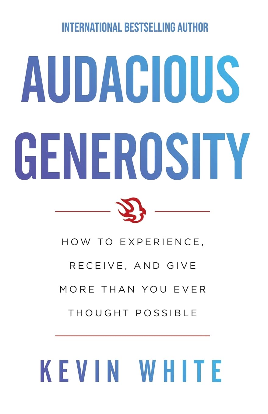 Audacious Generosity: How to Experience, Receive, and Give More Than You Ever Thought Possible,Used