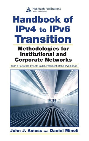 Handbook of IPv4 to IPv6 Transition: Methodologies for Institutional and Corporate Networks,Used