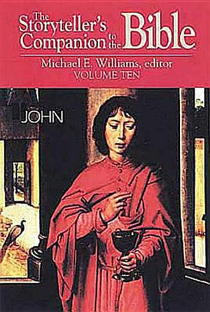 The Storyteller'S Companion To The Bible, Vol. 10: John,New