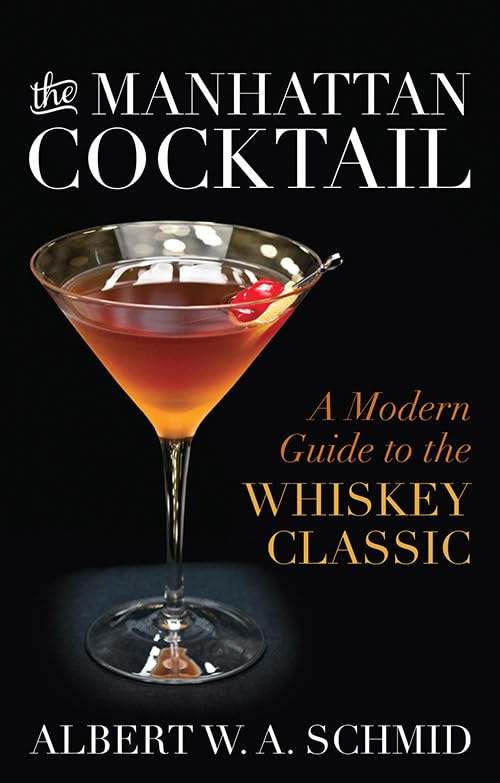 The Manhattan Cocktail: A Modern Guide To The Whiskey Classic,Used