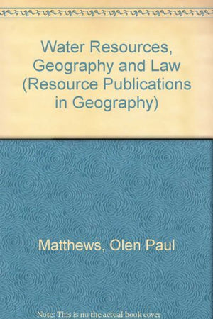 Water Resources, Geography and Law (RESOURCE PUBLICATIONS IN GEOGRAPHY),Used