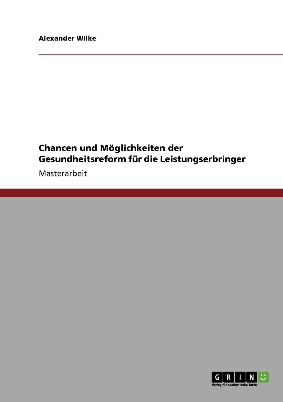 Chancen und Mglichkeiten der Gesundheitsreform fr die Leistungserbringer (German Edition),Used